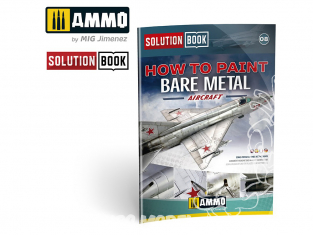 MIG Librairie 6521 Solution Book - Comment peindre des avions en métal nu (Bare Metal) en Français (Multilangues)